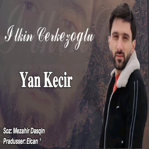 Ilkin Cerkezoglu - Yan Kecir