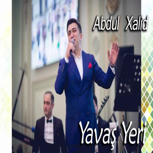Abdul Xalid - Yavaş Yeri