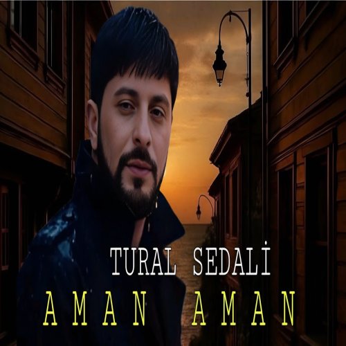 Tural Sedali - Aman Aman Tural Sedali - Aman Aman