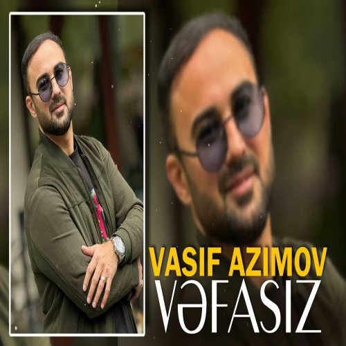 Vasif Azimov - Vəfasız ! Vasif Azimov - Vəfasız !
