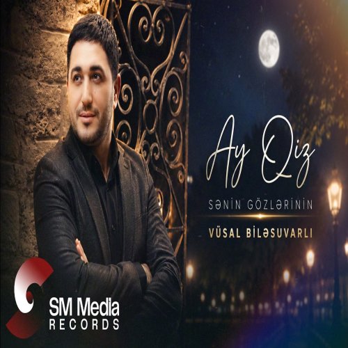 Vusal Bilesuvarli - Ay Qız Sənin Gözlərinin Vusal Bilesuvarli - Ay Qız Sənin Gözlərinin