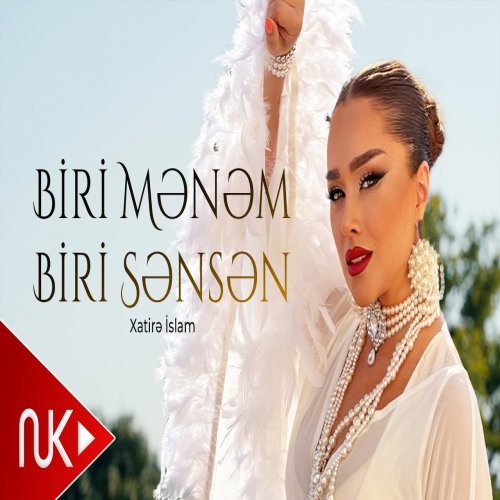 Xatirə İslam - Biri Mənəm Biri Sənsən Xatirə İslam - Biri Mənəm Biri Sənsən