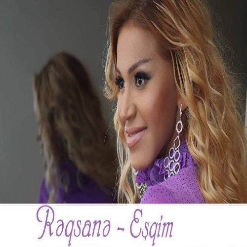 Rəqsanə İsmayılova - Eşqim