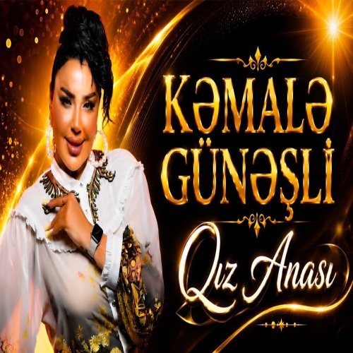 Kəmalə Günəşli - Qız Anası Kəmalə Günəşli - Qız Anası