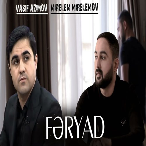 Vasif Azimov & Mirelem Mirelemov - FERYAD Vasif Azimov & Mirelem Mirelemov - FERYAD
