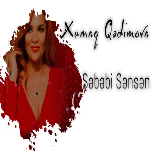 Xumar Qədimova - Səbəbi Sənsən