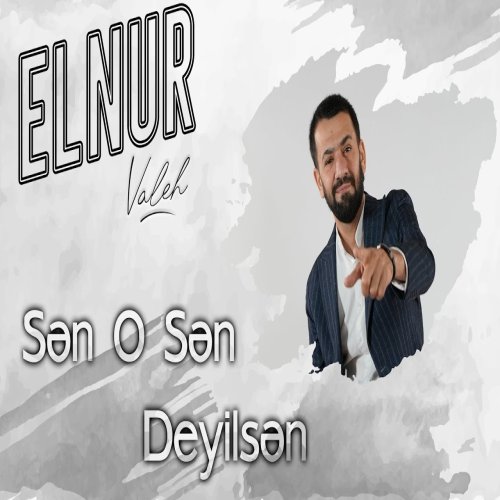 Elnur Valeh - Sen O Sen Deyilsen