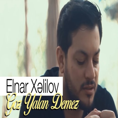 Elnar Xelilov - Goz Yalan Demez