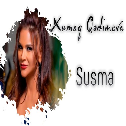 Xumar Qədimova - Susma