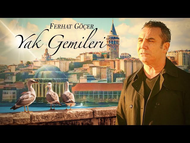 Ferhat Göçer - Yak Gemileri