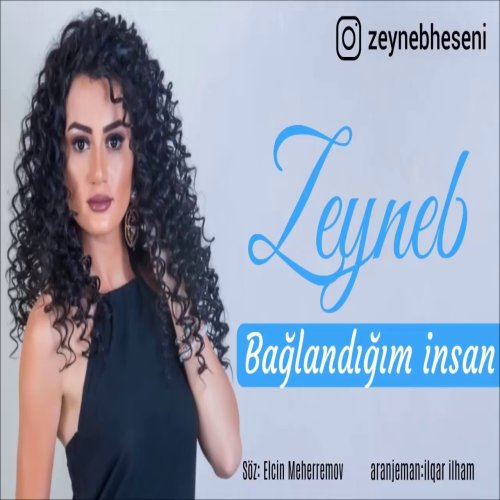 Zeynəb Həsəni - Baglandigim Insan