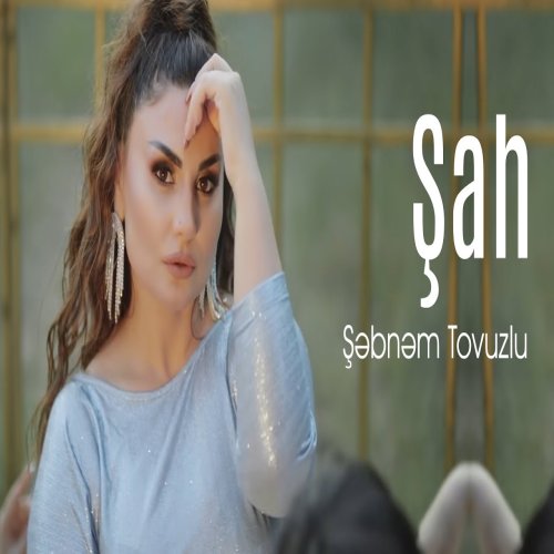 Şebnem Tovuzlu - Şah