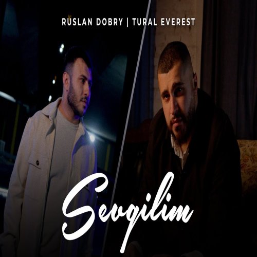 Руслан Добрый,Tural Everest - Sevgilim