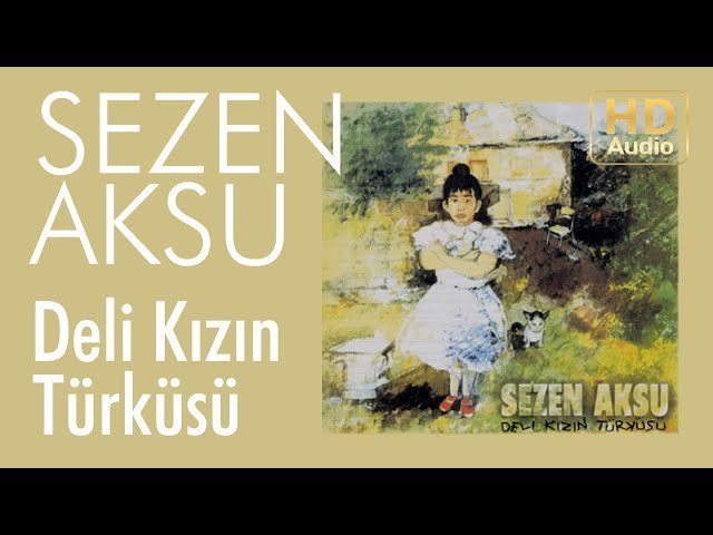 Sezen Aksu - Deli Kizin Türküsü