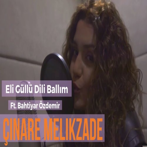 Çınare Melikzade - Eli Güllü Dili Ballım