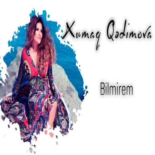Xumar Qədimova - Bilmirəm Xumar Qədimova - Bilmirəm