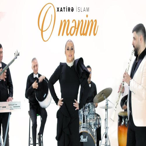 Xatirə İslam - O Mənim