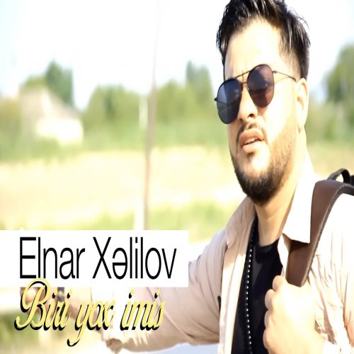 Elnar Xelilov - Biri yox imis