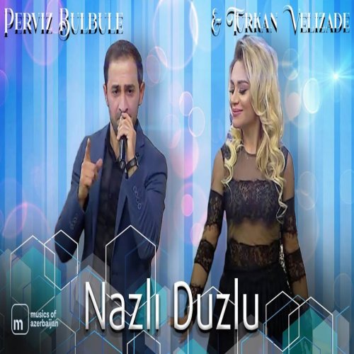Pərviz BülBülə,Türkan Vəlizadə - Nazlı Duzlu
