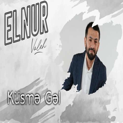 Elnur Valeh - Kusme Gel