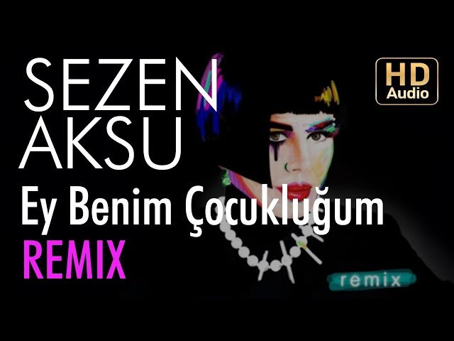 Sezen Aksu - Ey Benim Çocukluğum Sezen Aksu - Ey Benim Çocukluğum