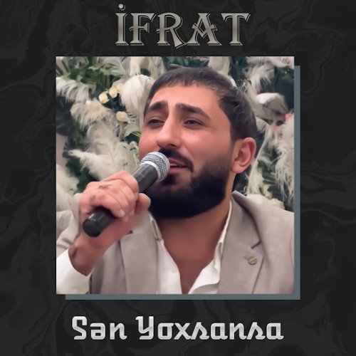 İfrat - Sən Yoxsansa