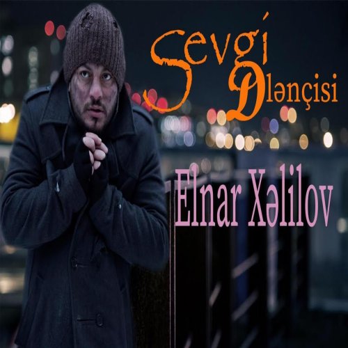 Elnar Xelilov - Sevgi Dilencisi