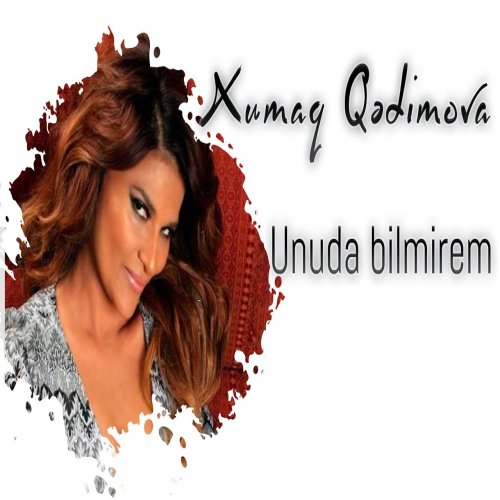 Xumar Qədimova - Unuda Bilmirəm