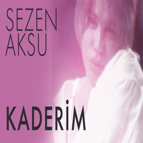 Sezen Aksu - Kaderim