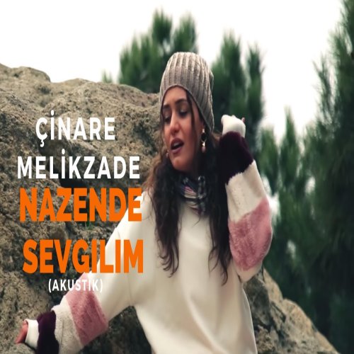 Çınare Melikzade - Nazende Sevgilim