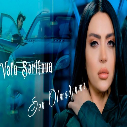 Vəfa Şərifova - Sen Olmadinmi