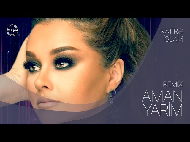 Xatirə İslam - Aman Yarim