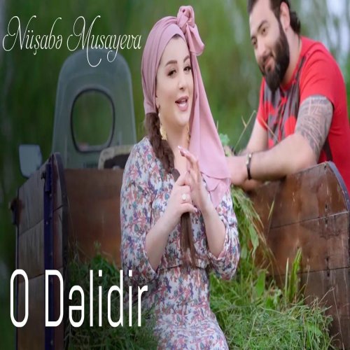 Nüşabə Musayeva - O Delidir
