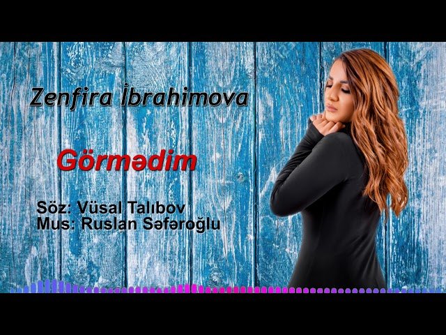 Zenfira İbrahimova - Görmədim