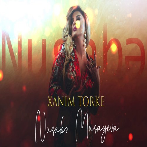 Nüşabə Musayeva - Xanim Torke