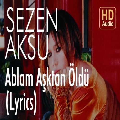 Sezen Aksu - Ablam Aşktan Öldü