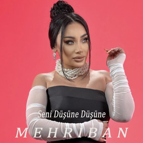 Mehriban - Seni Düşüne Düşüne