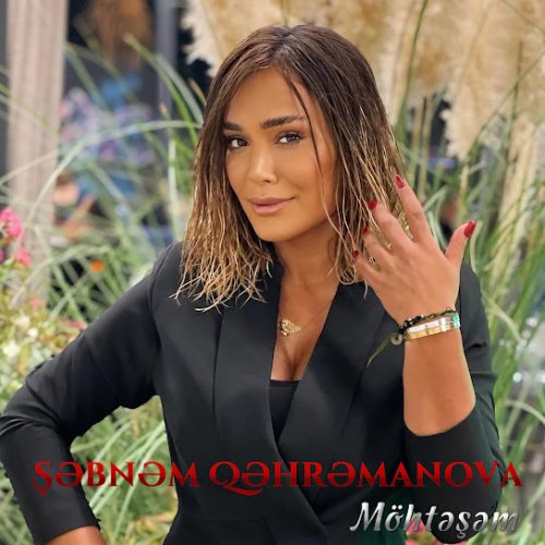 Şəbnəm Qəhrəmanova - Möhtəşəm