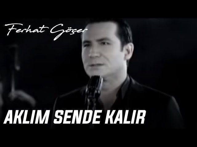 Ferhat Göçer - Aklım Sende Kalır