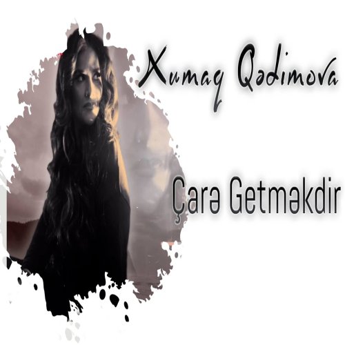 Xumar Qədimova - Çarə Getməkdir