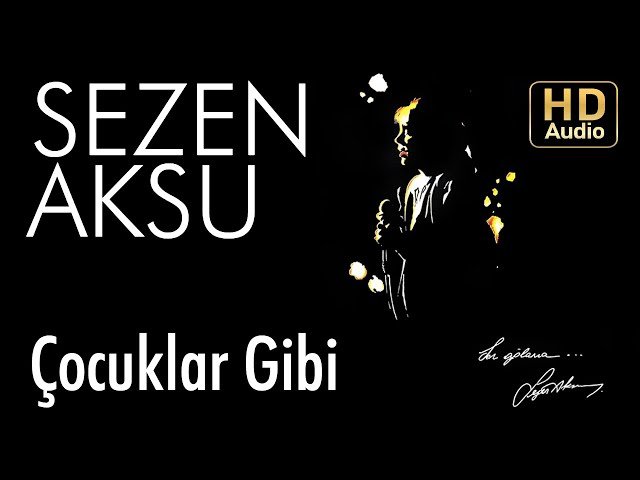 Sezen Aksu - Çocuklar Gibi