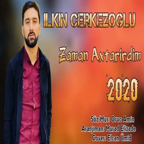 Ilkin Cerkezoglu - Zaman Axtarirdim