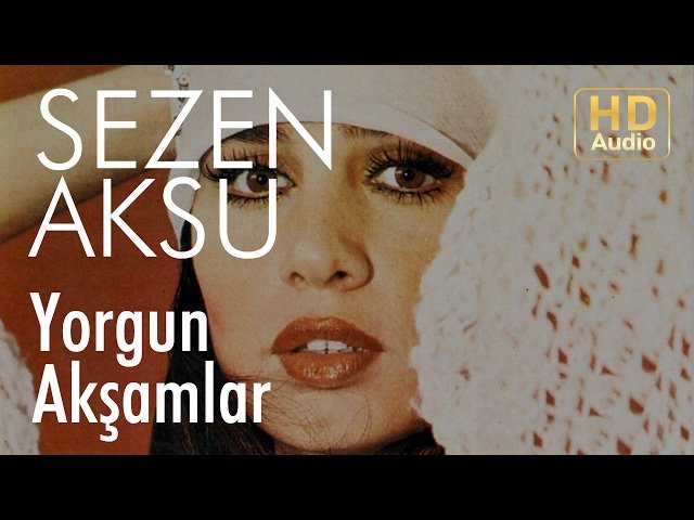 Sezen Aksu - Yorgun Akşamlar