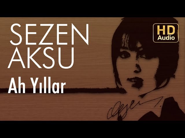Sezen Aksu - Ah Yıllar