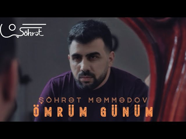Şöhret Memmedov -  Ömrüm Günüm