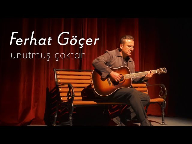 Ferhat Göçer - Unutmuş Çoktan