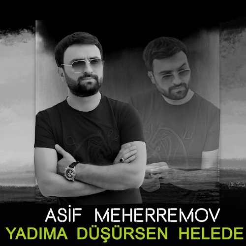 Asif Meherremov - Yadıma Düşürsen Helede