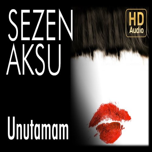Sezen Aksu - Unutamam