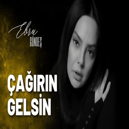 Ebru Gündeş - Çağırın Gelsin