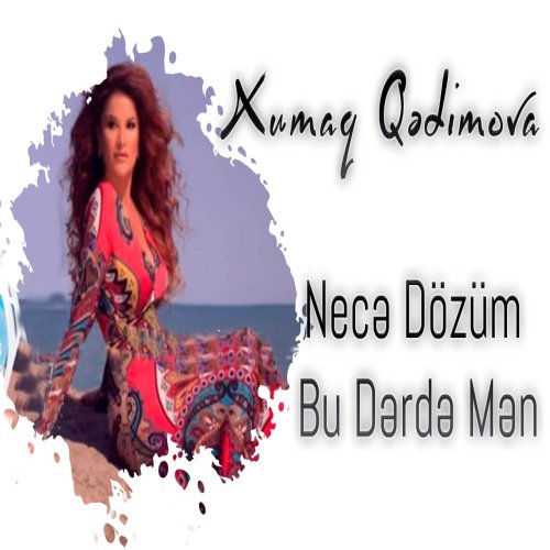 Xumar Qədimova - Necə Dözüm Bu Dərdə Mən